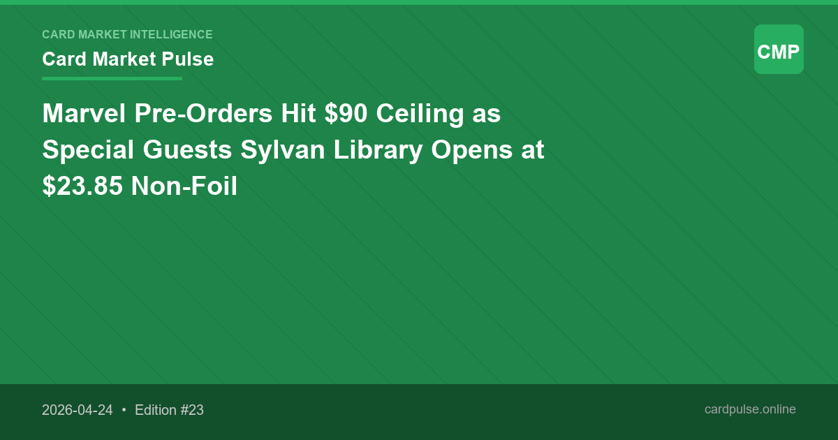 Marvel Pre-Orders Hit $90 Ceiling as Special Guests Sylvan Library Opens at $23.85 Non-Foil