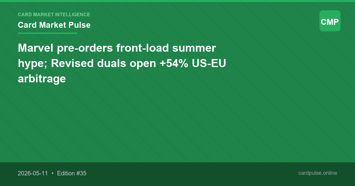 Marvel pre-orders front-load summer hype; Revised duals open +54% US-EU arbitrage